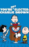 You're Not Elected, Charlie Brown