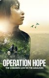 Operation Hope - The Children Lost in the Amazon