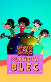 Hora do Blec - Planeta Blec