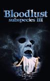 Bloodlust: Subspecies III