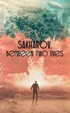 Sakharov. Two Lives