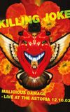 Killing Joke: Malicious Damage - Live At The Astoria 12.10.03