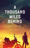 A Thousand Miles Behind