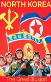 North Korea: The Great Illusion