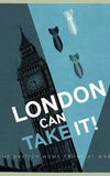 London Can Take It!