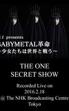 BABYMETAL Live at NHK Broadcasting Center - The One Secret Show