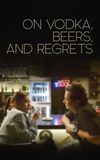 On Vodka, Beers, and Regrets