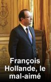 François Hollande, le mal-aimé