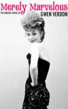 Merely Marvelous: The Dancing Genius of Gwen Verdon