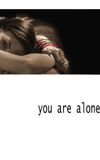 You Are Alone