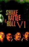 Shake, Rattle & Roll VI