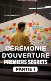 Cérémonie d'ouverture : premiers secrets - Partie 1