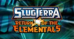 SlugTerra: Return of the Elementals