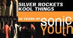 Silver Rockets/Kool Things: 20 Years of Sonic Youth