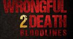 Wrongful Death 2: Bloodlines