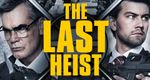 The Last Heist