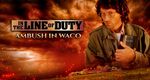 In the Line of Duty: Ambush in Waco