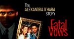 Fatal Vows: The Alexandra O'Hara Story