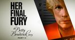 Her Final Fury: Betty Broderick, the Last Chapter