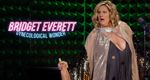 Bridget Everett: Gynecological Wonder