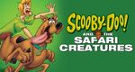 Scooby-Doo! and the Safari Creatures